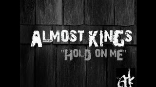 Almost Kings - HOLD ON ME [Official Video]