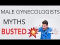 Male Gynecologist Myths Busted