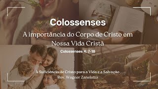 17. A importância do Corpo de Cristo em Nossa Vida Cristã! Cl 4. 7-18