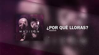 Madison - ¿Por Qué Lloras? (Audio Oficial)
