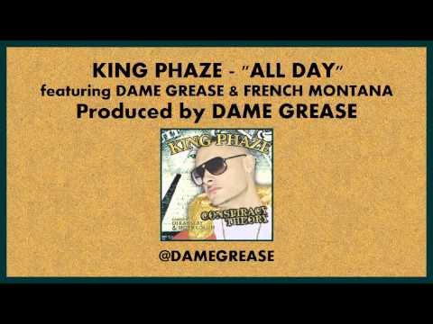 King Phaze - All Day feat. Dame Grease & French Montana