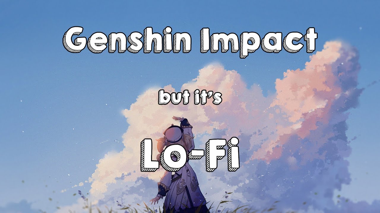 Genshin Impact OST, but it's lofi ~ Still good