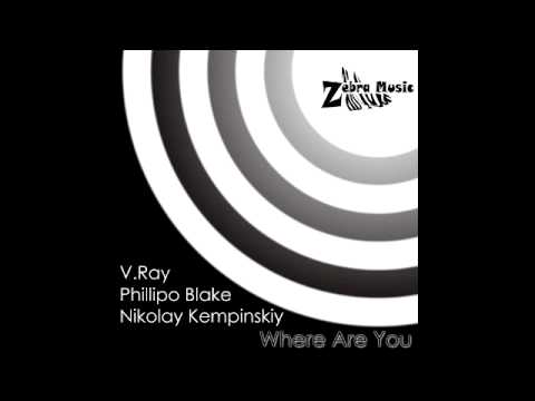 Nikolay Kempinskiy & Phillipo Blake feat V.Ray - Where Are You (Igor Pumphonia Remix)