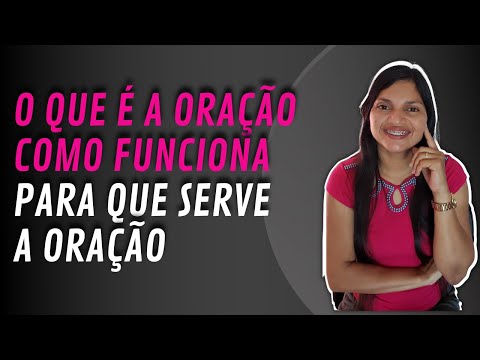 O QUE É A ORAÇÃO | COMO FUNCIONA | PARA QUE SERVE A ORAÇÃO