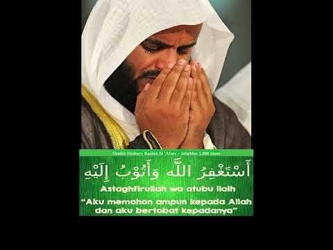 Istighfar 1000 kali (1000 times) Sheikh Mishary Rashid Al-'Afasy - Astaghfirullaaha wa atuubu ilaiih