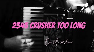 2345 Crusher Too Long on Accordion thumbnail
