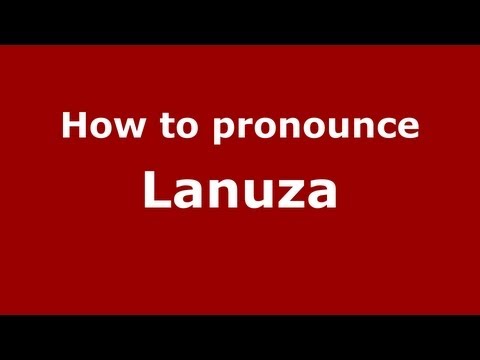 How to pronounce Lanuza