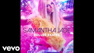 Samantha Jade - Roller Skates (Audio)