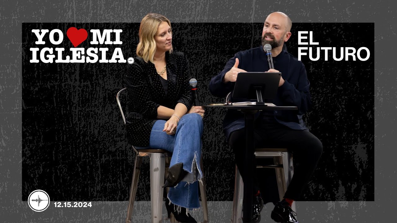 YO AMO MI IGLESIA: El Futuro | Mark & LeeAnn Rampulla