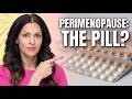 Birth Control Pills for Perimenopause Symptoms?