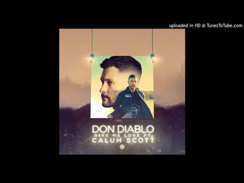 Don Diablo ft. Calum Scott - Give Me Love _ Offici