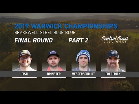 2019 Warwick Championships - Final Round Part 2 - Fish, Brinster, Messerschmidt, Frederick