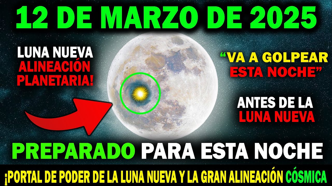 URJENTE🚨Alineación planetaria, LUNA NUEVA 2 de Marzo de 2025! 5 cosas que debes saber Antes mañan
