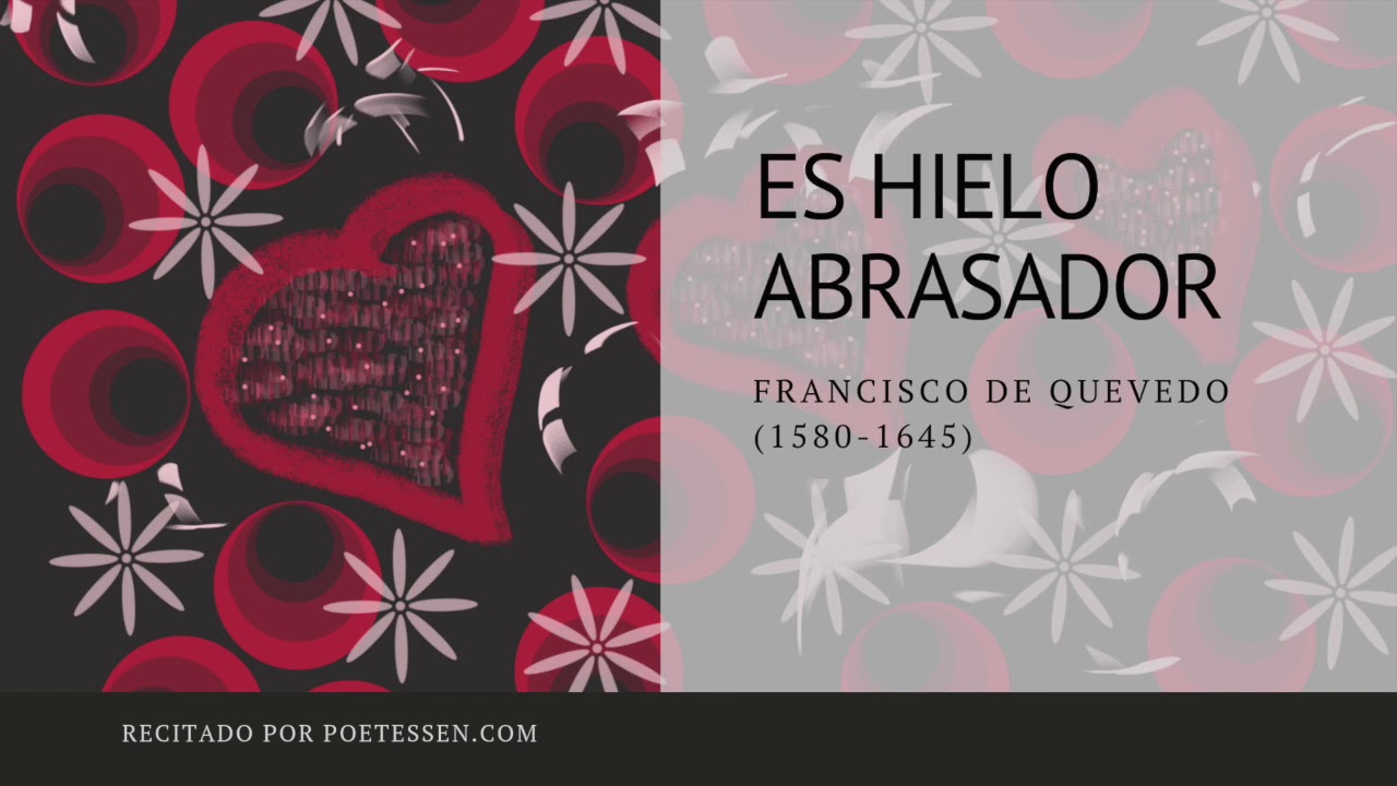 ES HIELO ABRASADOR - Un poema recitado de Francisco de Quevedo