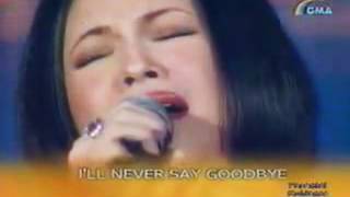 I&#39;LL NEVER SAY GOODBYE-Regine Velasquez