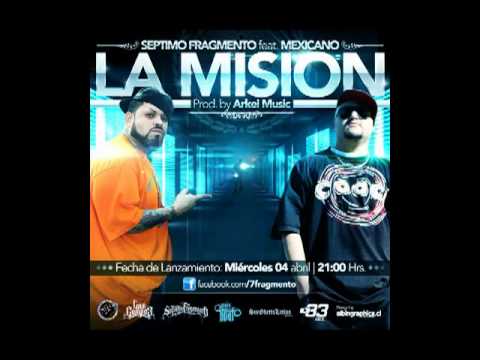 Septimo Fragmento ft Mexicano 777 - La Mision (2012) (Prod. Arkei Music)