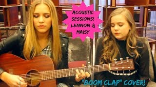 ACOUSTIC SESSIONS: Lennon &amp; Maisy Perform &quot;Boom Clap&quot; Cover