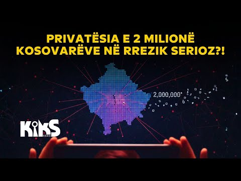 Privatësia e 2 milionë kosovarëve në rrezik serioz?! - Kiks Kosova