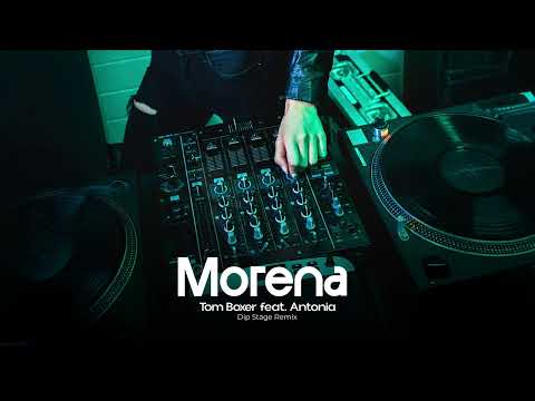 Tom Boxer feat. Antonia - Morena (Dip Stage Remix)