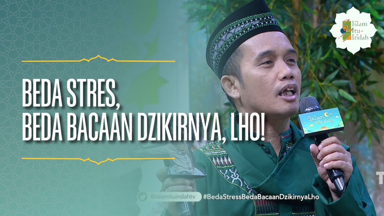 Beda Stres, Beda Bacaan Dzikirnya, Lho! - ISLAM ITU INDAH (09/06/26) P1