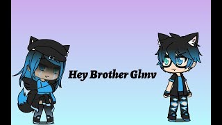Hey brother Glmv Hey brother Glmv