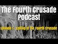 The Calling of the Fourth Crusade - Fourth Crusade Podcast Ep 1