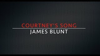 Courtney&#39;s song lyrics - James Blunt