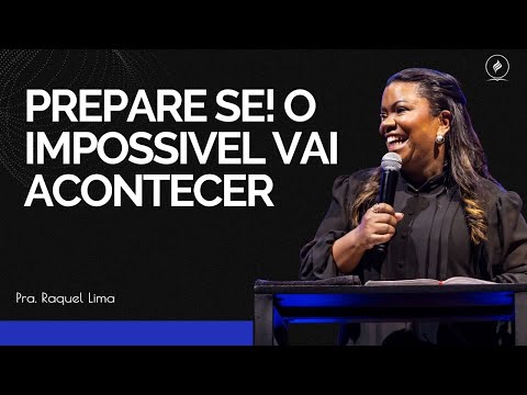 PRA  RAQUEL LIMA I PREPARE SE! O IMPOSSIVEL VAI ACONTECER