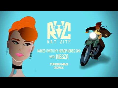 Rat City, Kiesza - Naked (With My Headphones On) - Tungevaag Remix