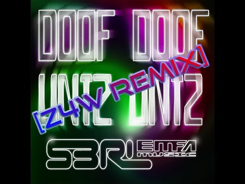 S3RL - Doof Doof Untz Untz (Z4W Remix)