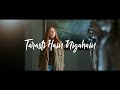 Tarasti Hai Nigahen Whatsapp Status Lyrical Ghalat Fehmi Asim Azhar Vinay Creation