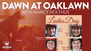 Dawn At Oaklawn With Nancy Holthus - Ladies Day 2023