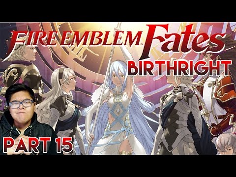 WE ALMOST DONE?! | Fire Emblem Fates Birthright | Part 15