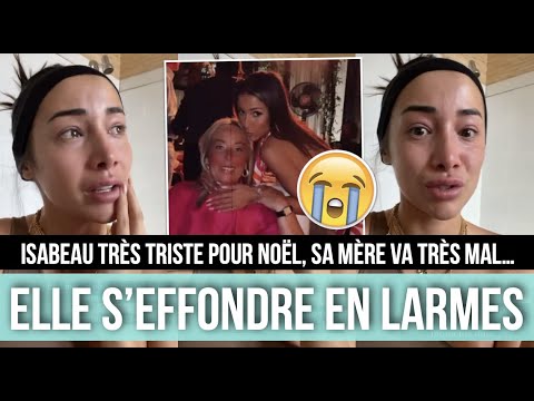 ISABEAU AU PLUS MAL POUR NOËL, ELLE S'EFFONDRE EN LARMES ET EXPLIQUE TOUT 😭😭 SA MÈRE HOSPITALISÉE 😞
