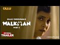 Walkman Part 3 ULLU Originals Official Trailer Releasing On 14th October 2022