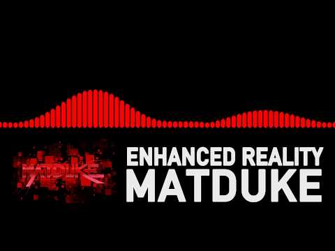 Matduke - Enhanced Reality [Freeform]