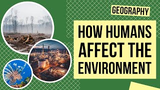 How Human Settlement Affects the Environment | Geography Lesson