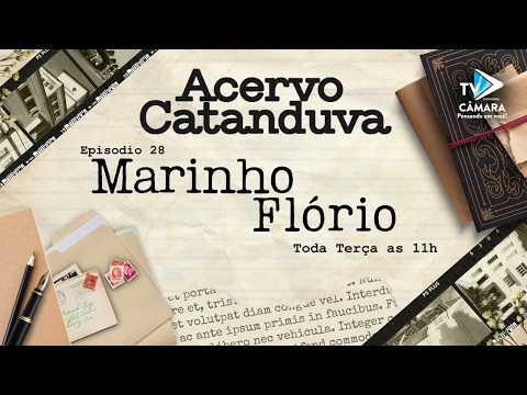 Ep.28 - Acervo Catanduva - Marinho Flório - Tv Câmara Catanduva
