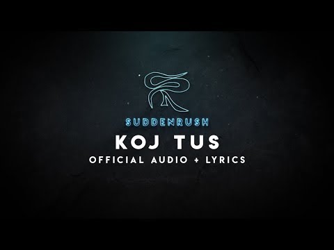 Suddenrush - Koj Tus (Official Audio & Lyrics)