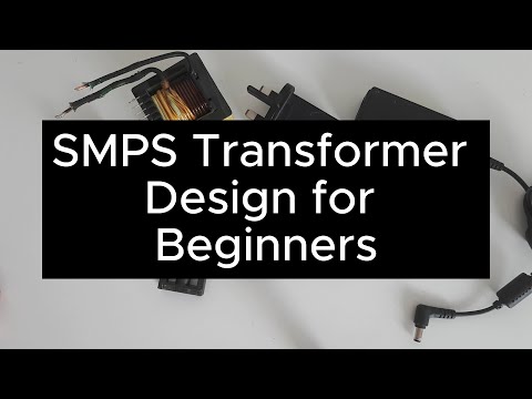 Switch Mode Power Supply Transformer Design for Beginners