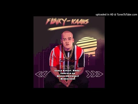Early B feat. Anny - Forever or Never_(Kieran.F RMX) 2021