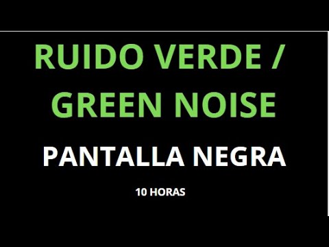 Ruido verde / green noise - pantalla negra