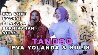 Download lagu EVA YOLANDA & SULIS - TANDOQ (LAGI SASAK) VERSI WEDDING mp3