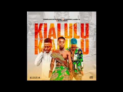 KIALULU - SOBERANO DO KUDURO FT EVANDRO LAMBULA DJ & DJ KALISBOY (AFRO HOUSE) "vídeo áudio"