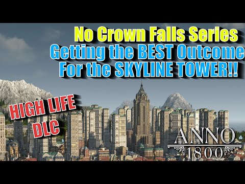 Anno 1800 HIGH LIFE DLC - BEST Outcome for the SKYLINE TOWER - No Crown Falls Series #8