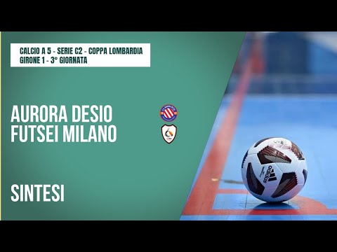 HIGHLIGHTS | AURORA DESIO - FUTSEI MILANO 3-6 | LOMBARDY CUP | SERIE C2 | GROUP 1 | MATCHDAY 3