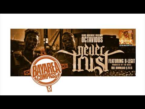 Octavious ft. B-Legit - Never Trust [BayAreaCompass] @Octavious707 @BLegit72