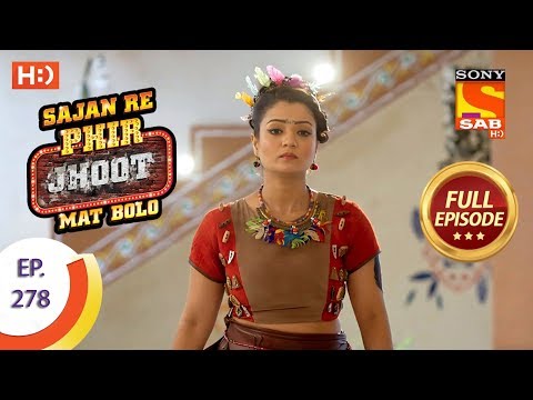 Sajan Re Phir Jhoot Mat Bolo - Ep 278 - Full Episode - 20th June, 2018