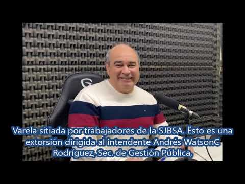 Varela sitiada por trabajadores de la SJBSA. Ësto es una  extorsión dirigida al intendente Andrés Watson C  Rodríguez, Sec. de Gestión Pública,