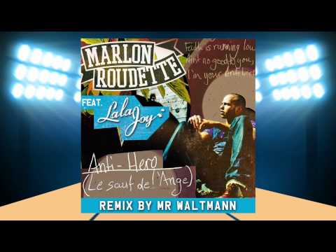 Marlon Roudette Feat. Lala Joy (Anti Hero : Le Saut De l'Ange) -- Remix by Mr Waltmann